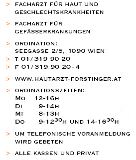 Ordination www.hautarzt-forstinger.at, Seegasse 2/5, 1090 Wien Tel 319 90 20, alle Kassen und Privat
